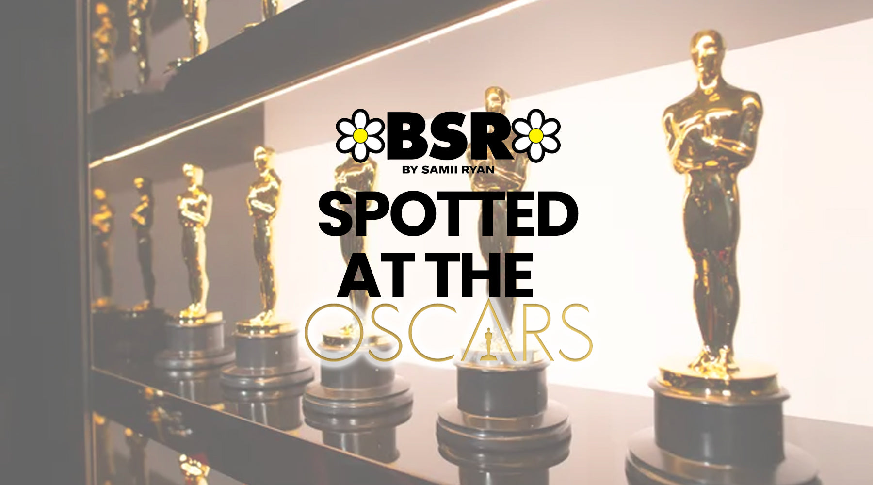 BSR Spotted at The Oscars