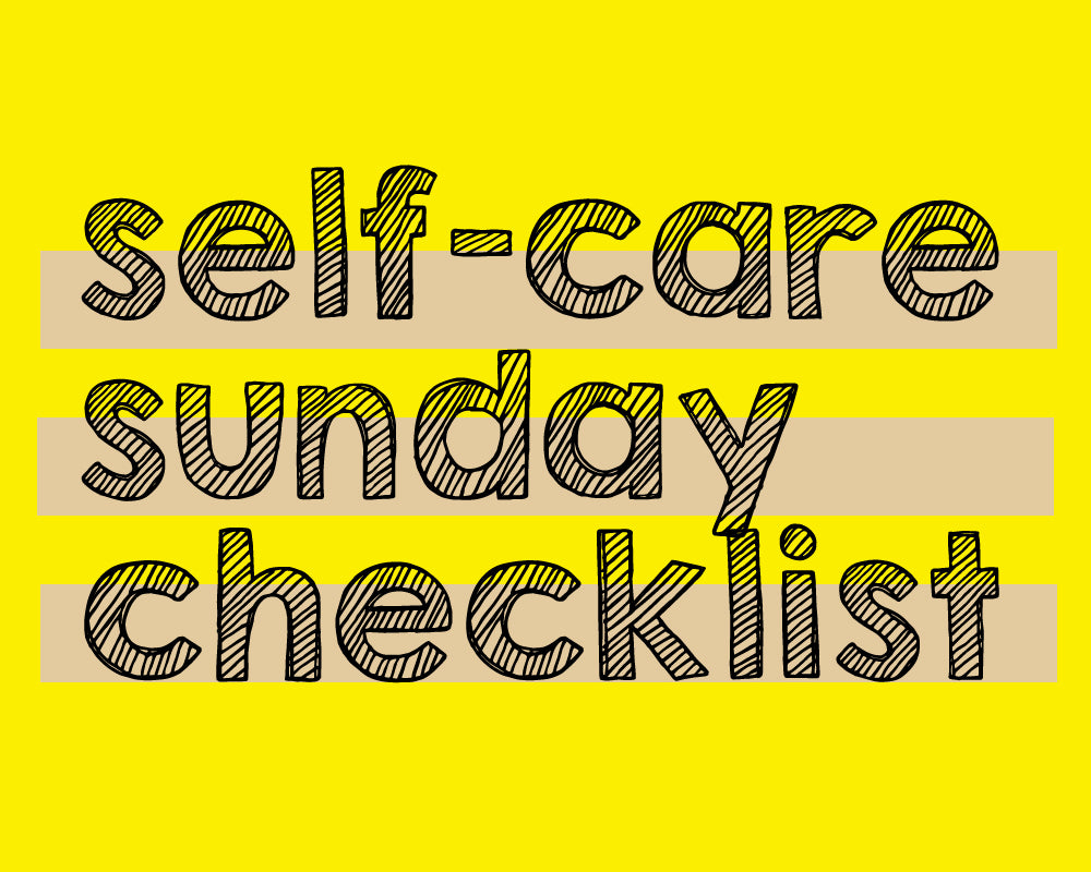 Our Self-Care Sunday Checklist