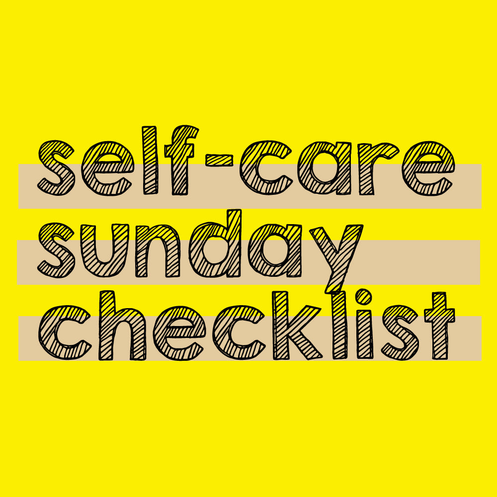 Our Self-Care Sunday Checklist